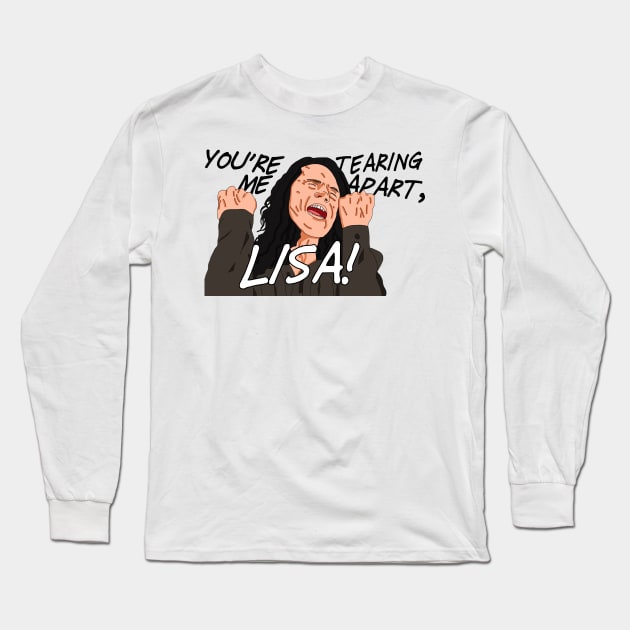 You're Tearing Me Apart, Lisa! Long Sleeve T-Shirt by LUCYFERCHRIST